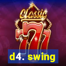 d4. swing